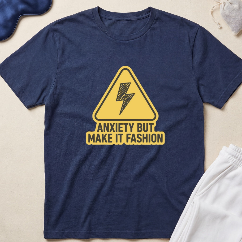 Anxiety But Make It Fashion T-Shirt