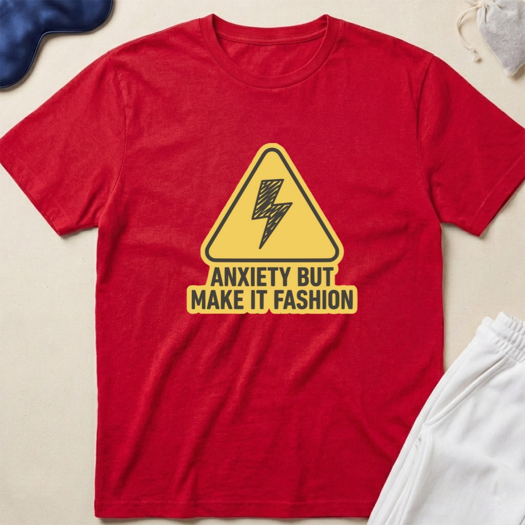 Anxiety But Make It Fashion T-Shirt