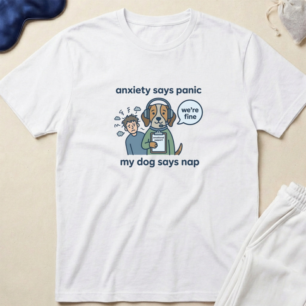 Anxiety Says Panic, My Dog Says Nap T-Shirt