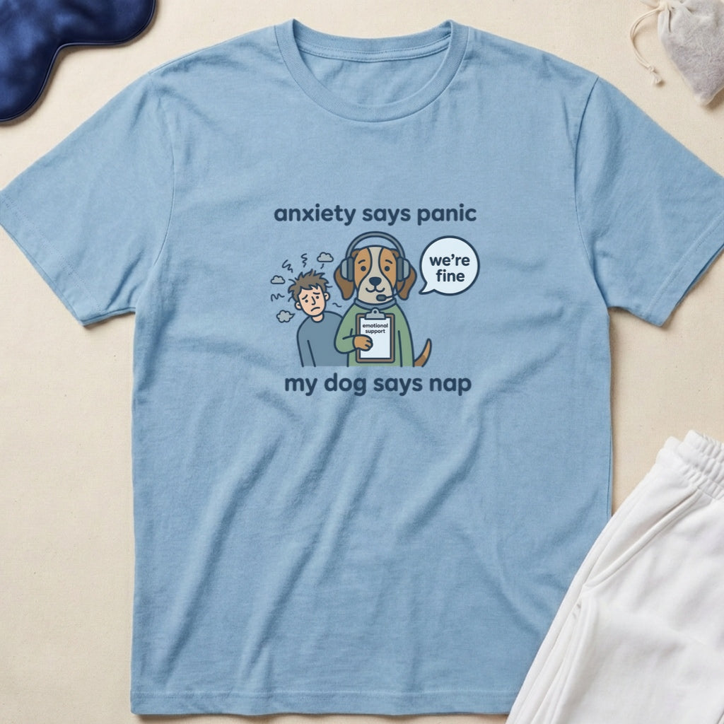 Anxiety Says Panic, My Dog Says Nap T-Shirt