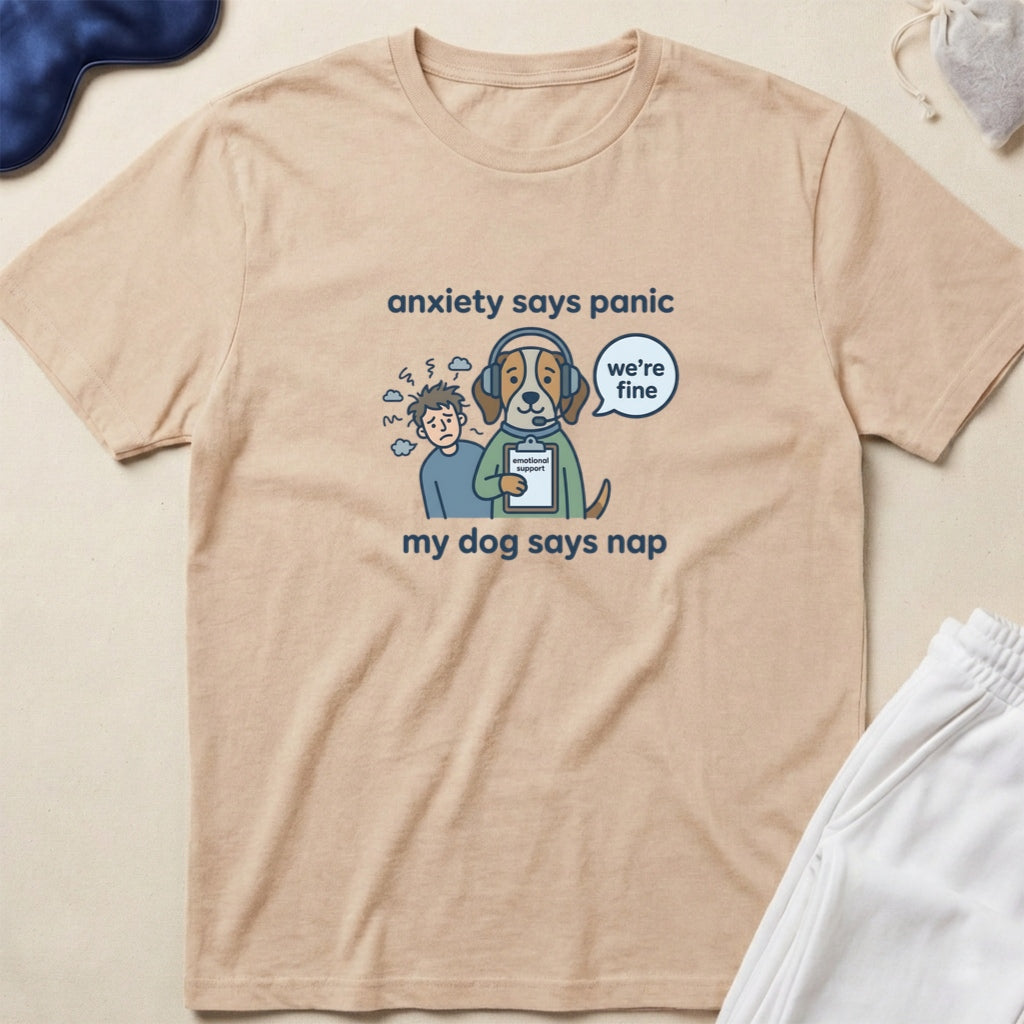 Anxiety Says Panic, My Dog Says Nap T-Shirt