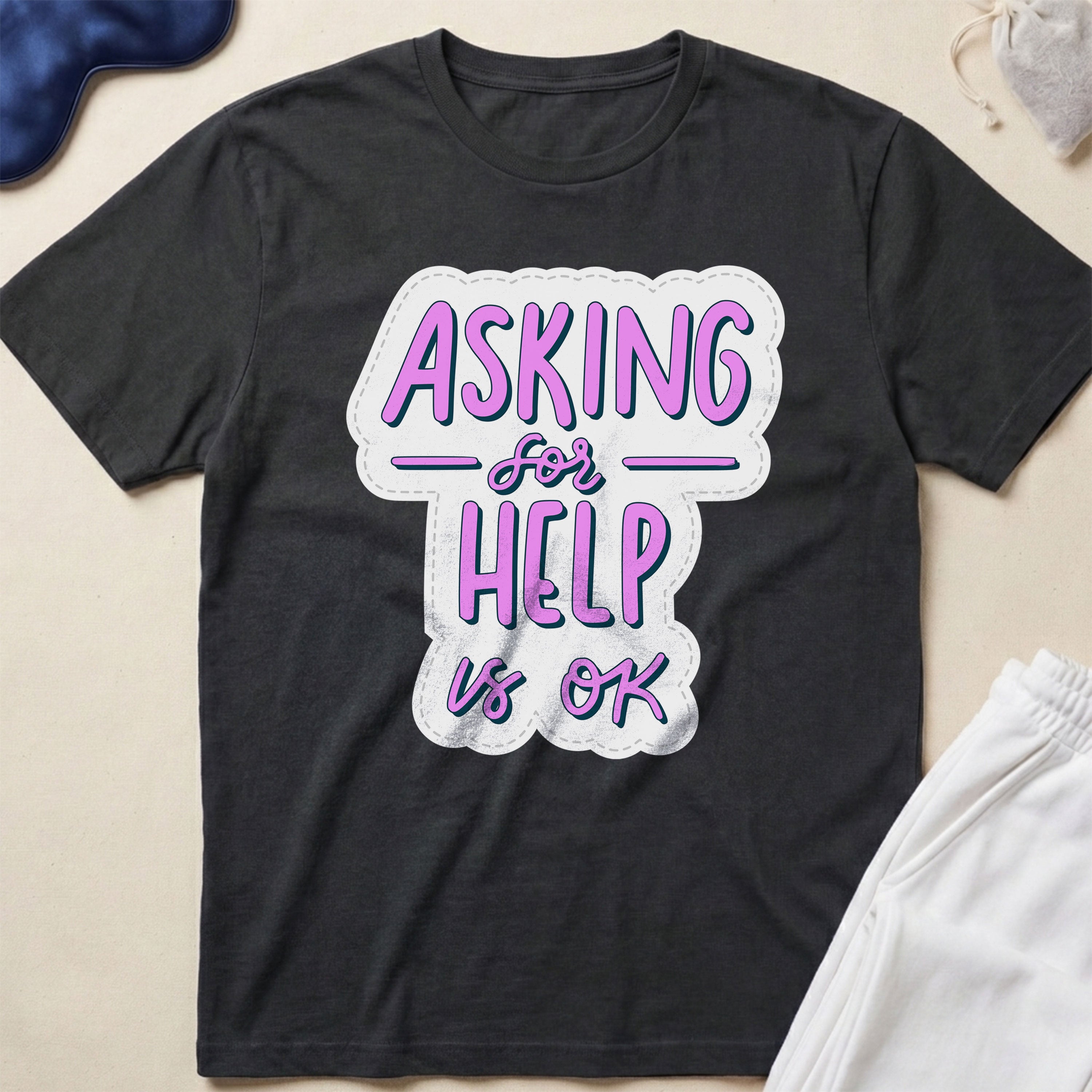 Asking for Help Is OK T-Shirt