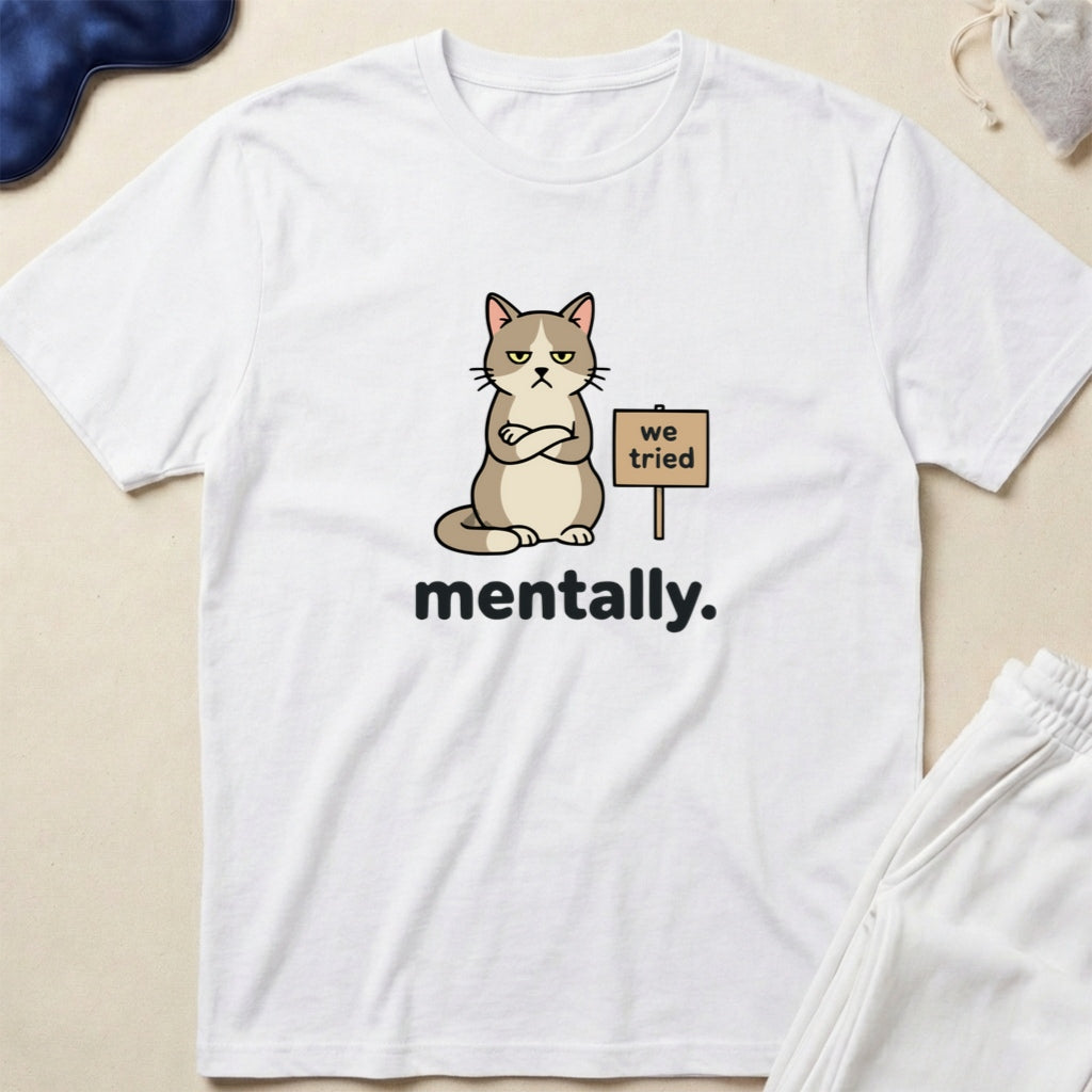 Cat We Tried Mentality T-Shirt
