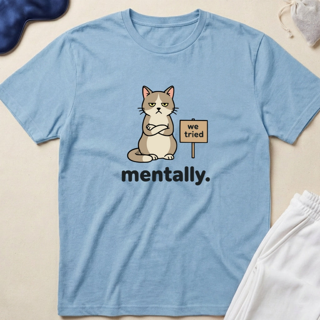 Cat We Tried Mentality T-Shirt