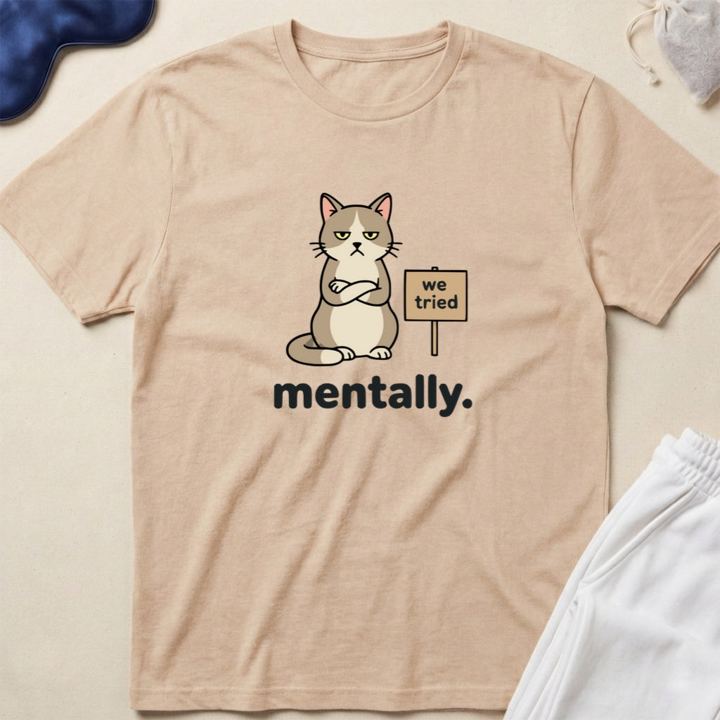 Cat We Tried Mentality T-Shirt