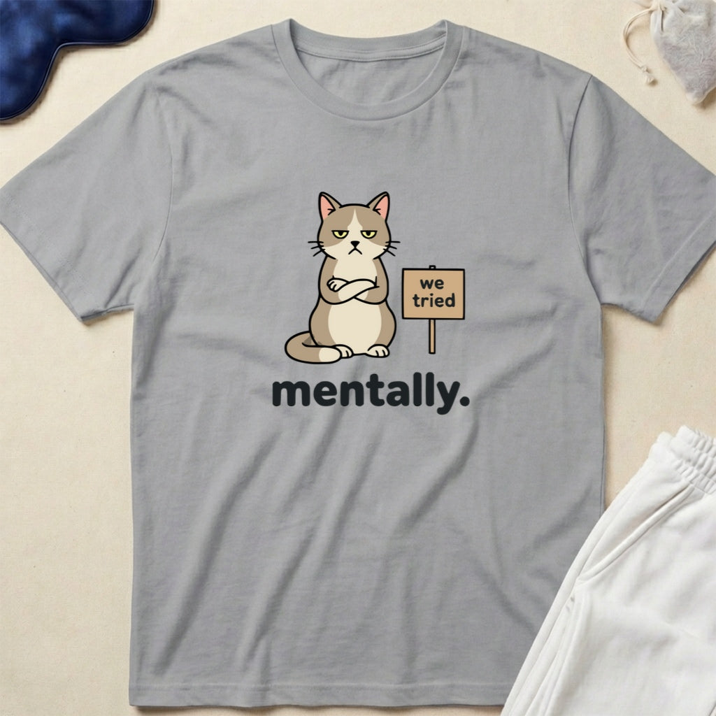 Cat We Tried Mentality T-Shirt