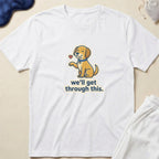 Cute Puppy 'we'll get through this.' Inspirational Comfort T-Shirt