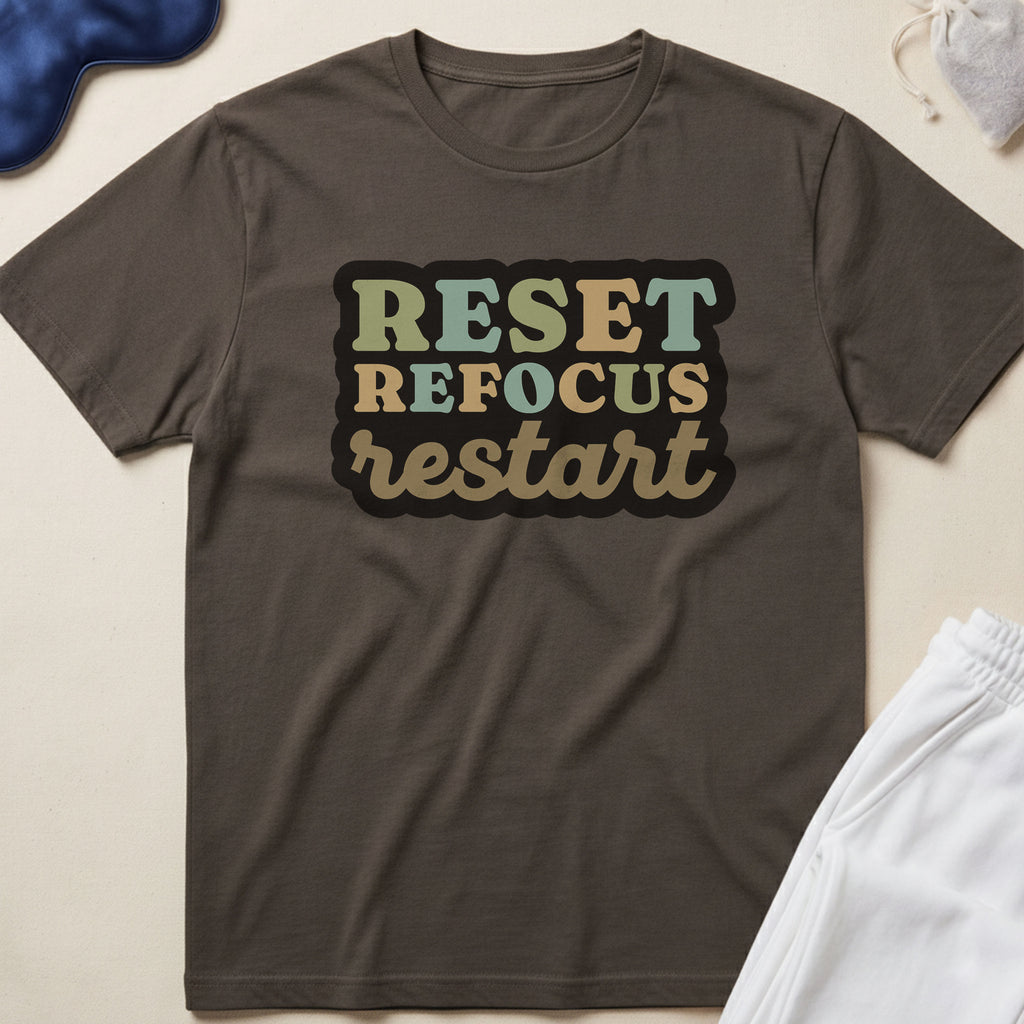 Reset Refocus Restart T-Shirt