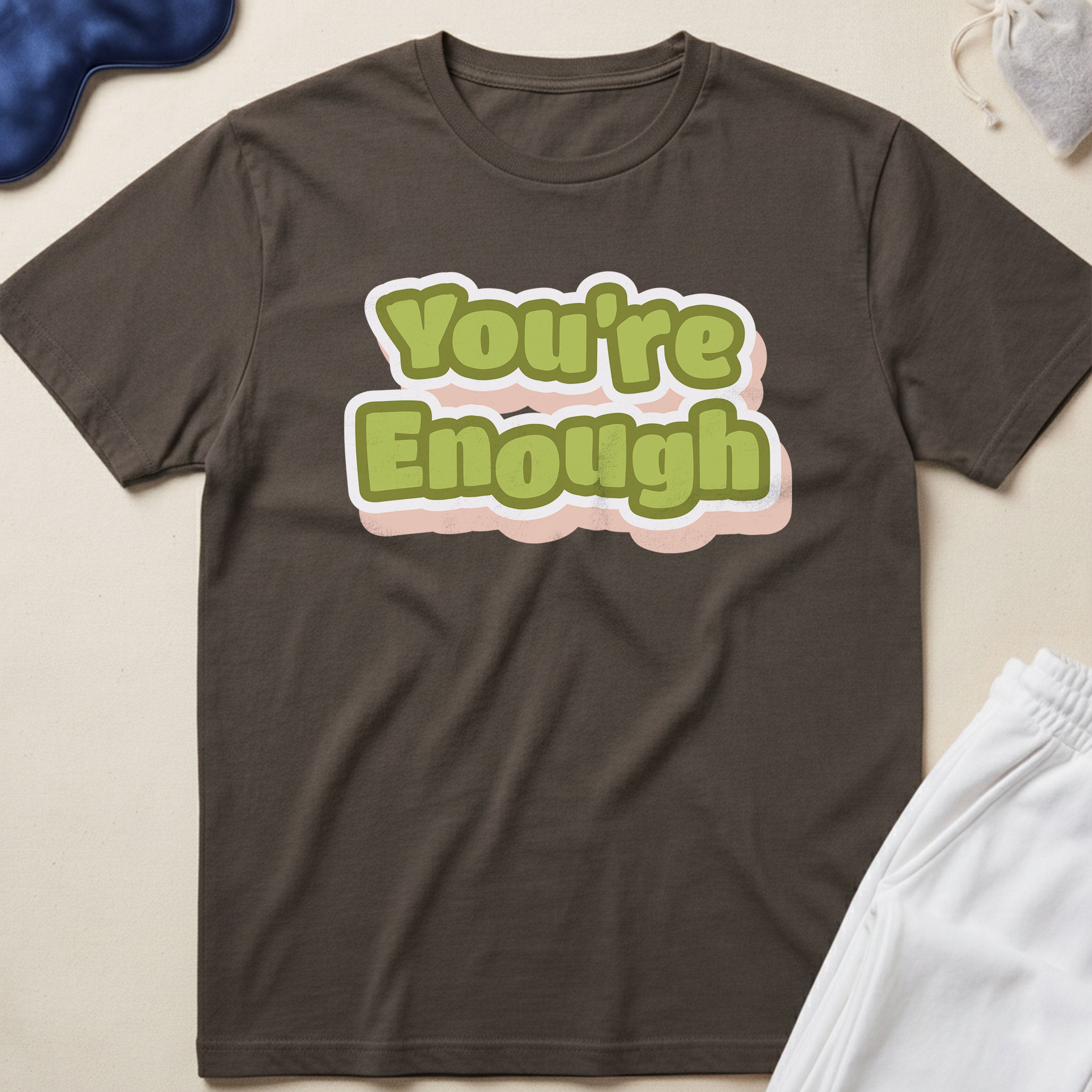 You’re Enough T-Shirt