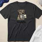 Dog Holding We Tried Sign T-Shirt
