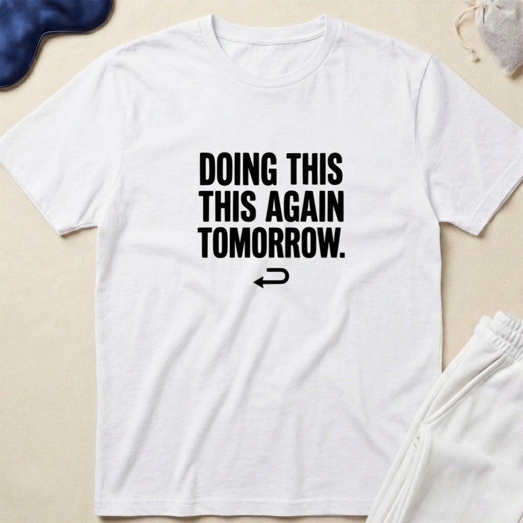 Doing This Again Tomorrow T-Shirt