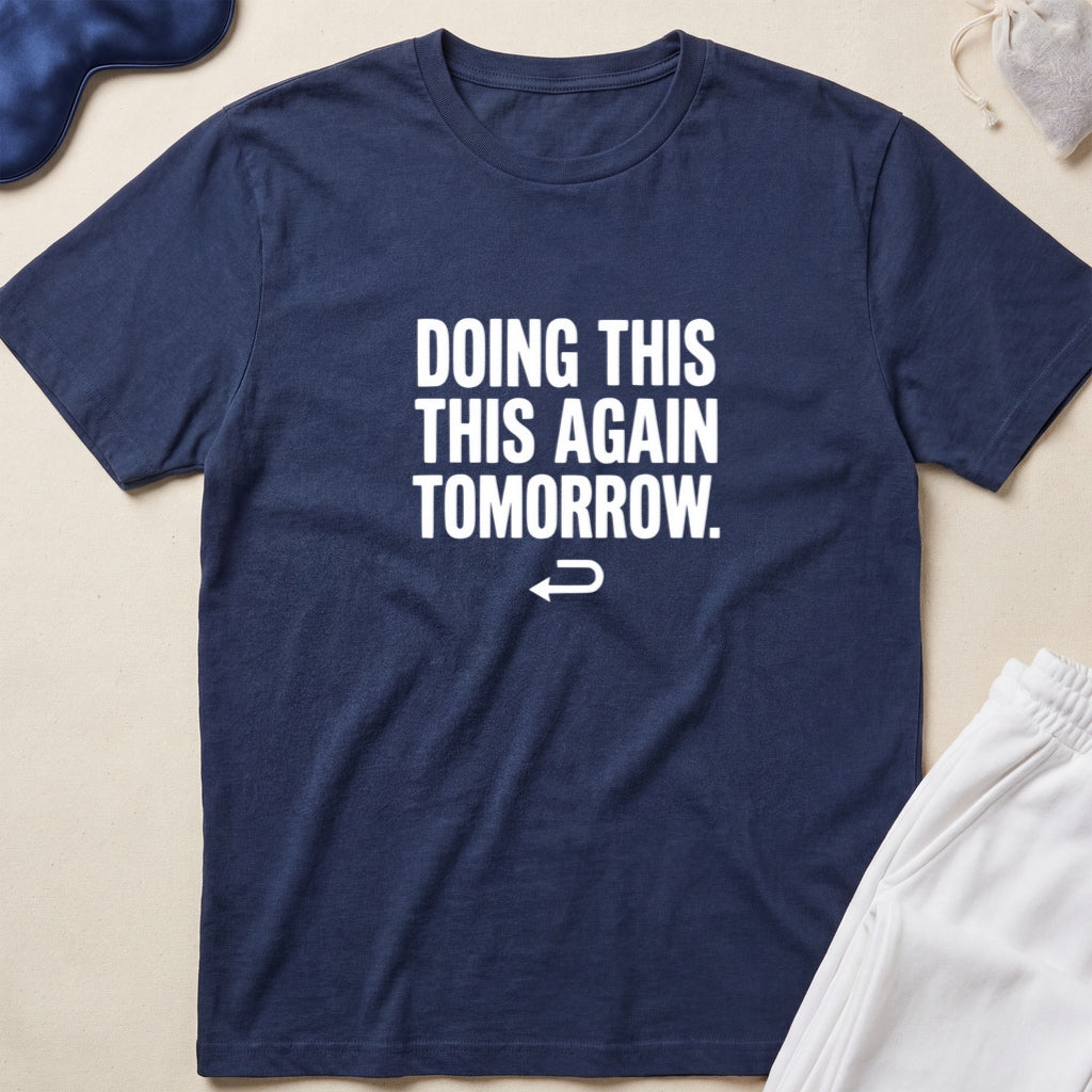 Doing This Again Tomorrow T-Shirt