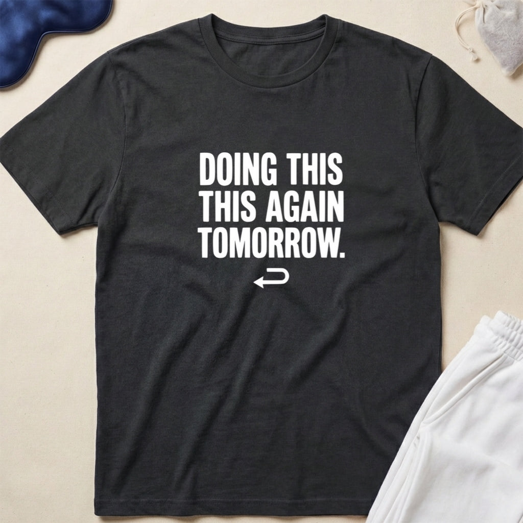 Doing This Again Tomorrow T-Shirt