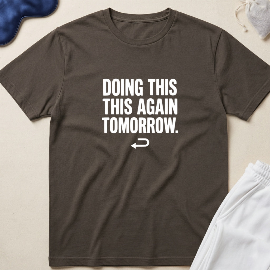 Doing This Again Tomorrow T-Shirt
