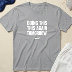 Doing This Again Tomorrow T-Shirt