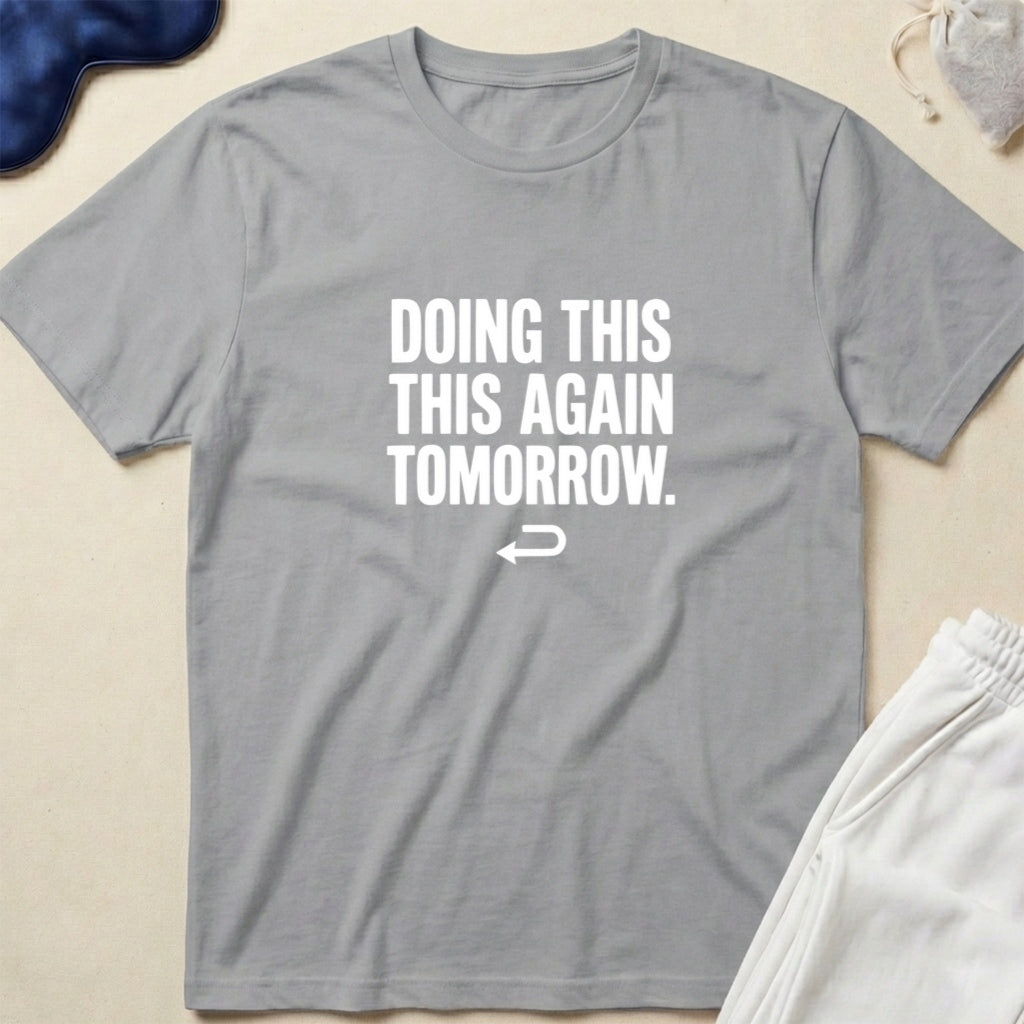 Doing This Again Tomorrow T-Shirt