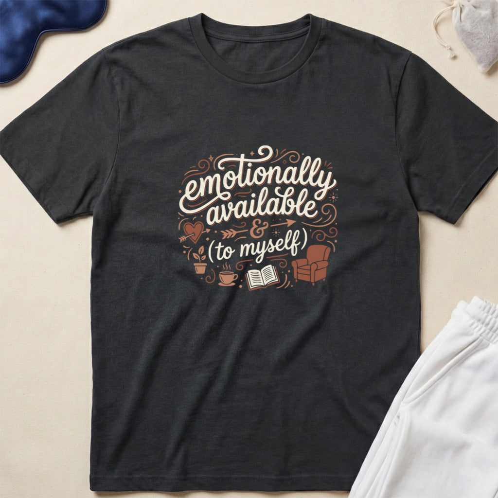Emotionally Available To Myself T-Shirt