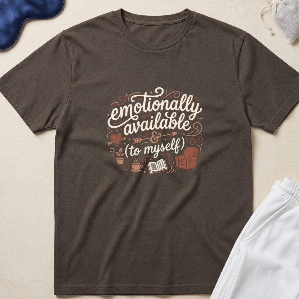 Emotionally Available To Myself T-Shirt
