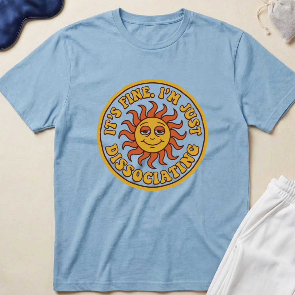 It’s Fine, I’m Just Dissociated Sun Graphic T‑Shirt