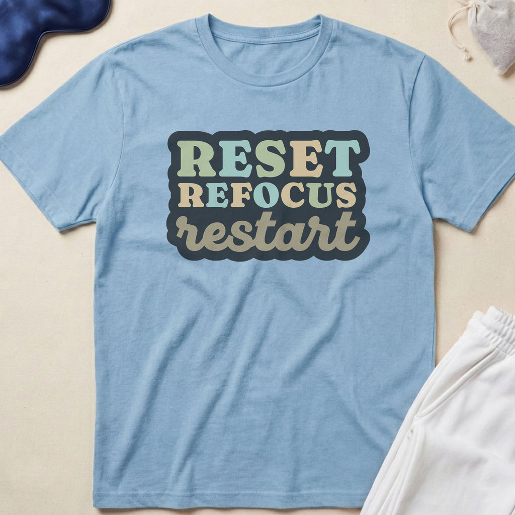 Reset Refocus Restart T-Shirt