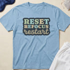 Reset Refocus Restart T-Shirt