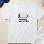 Mentally Checked Out T-Shirt