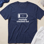 Mentally Checked Out T-Shirt