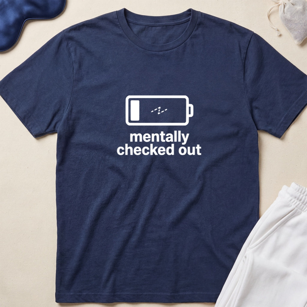 Mentally Checked Out T-Shirt