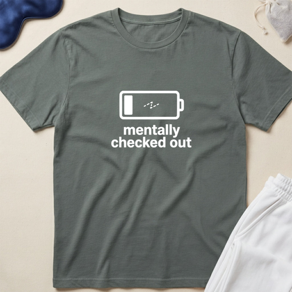 Mentally Checked Out T-Shirt