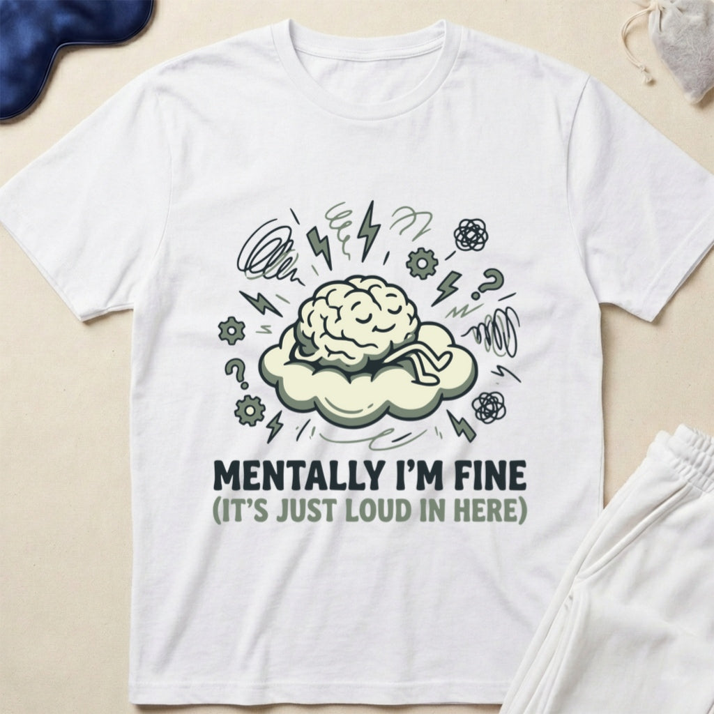Mentally I’m Fine T-Shirt