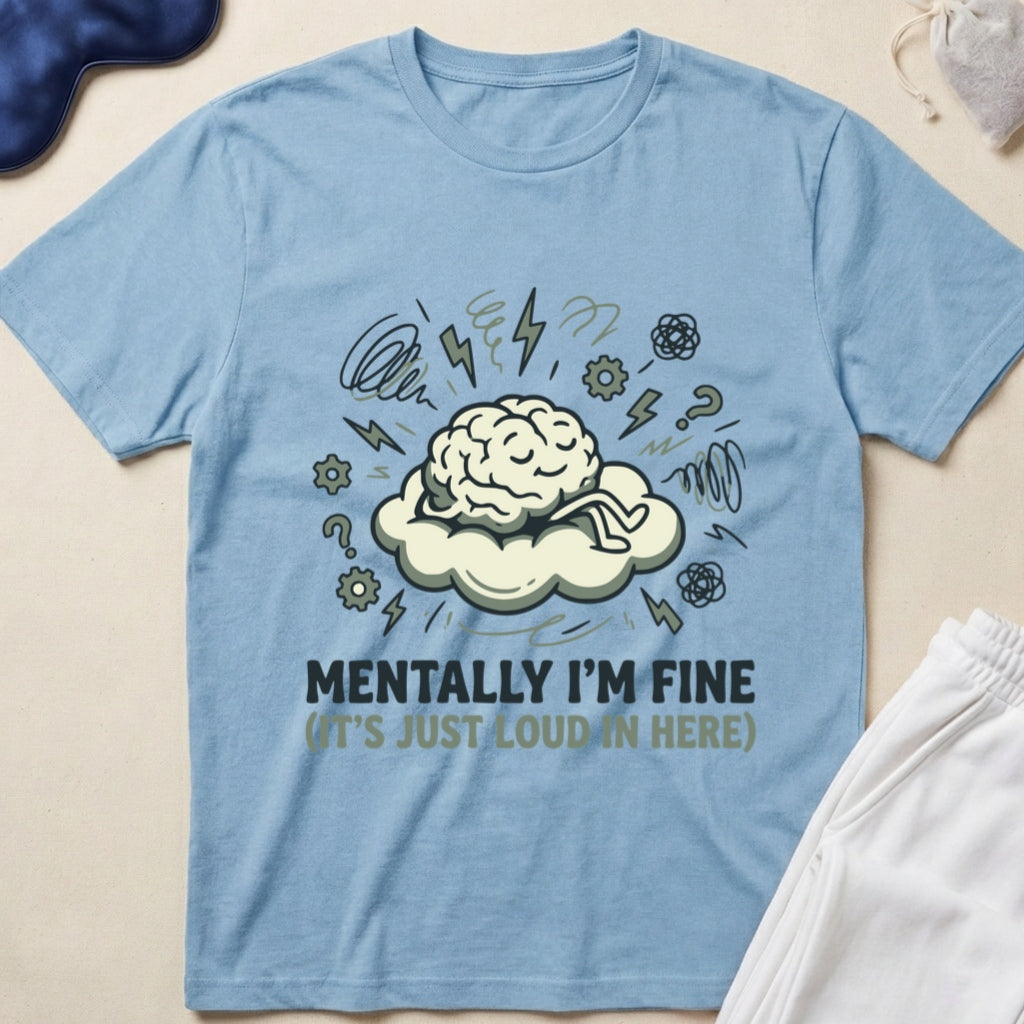 Mentally I’m Fine T-Shirt