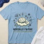 Mentally I’m Fine T-Shirt