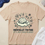 Mentally I’m Fine T-Shirt