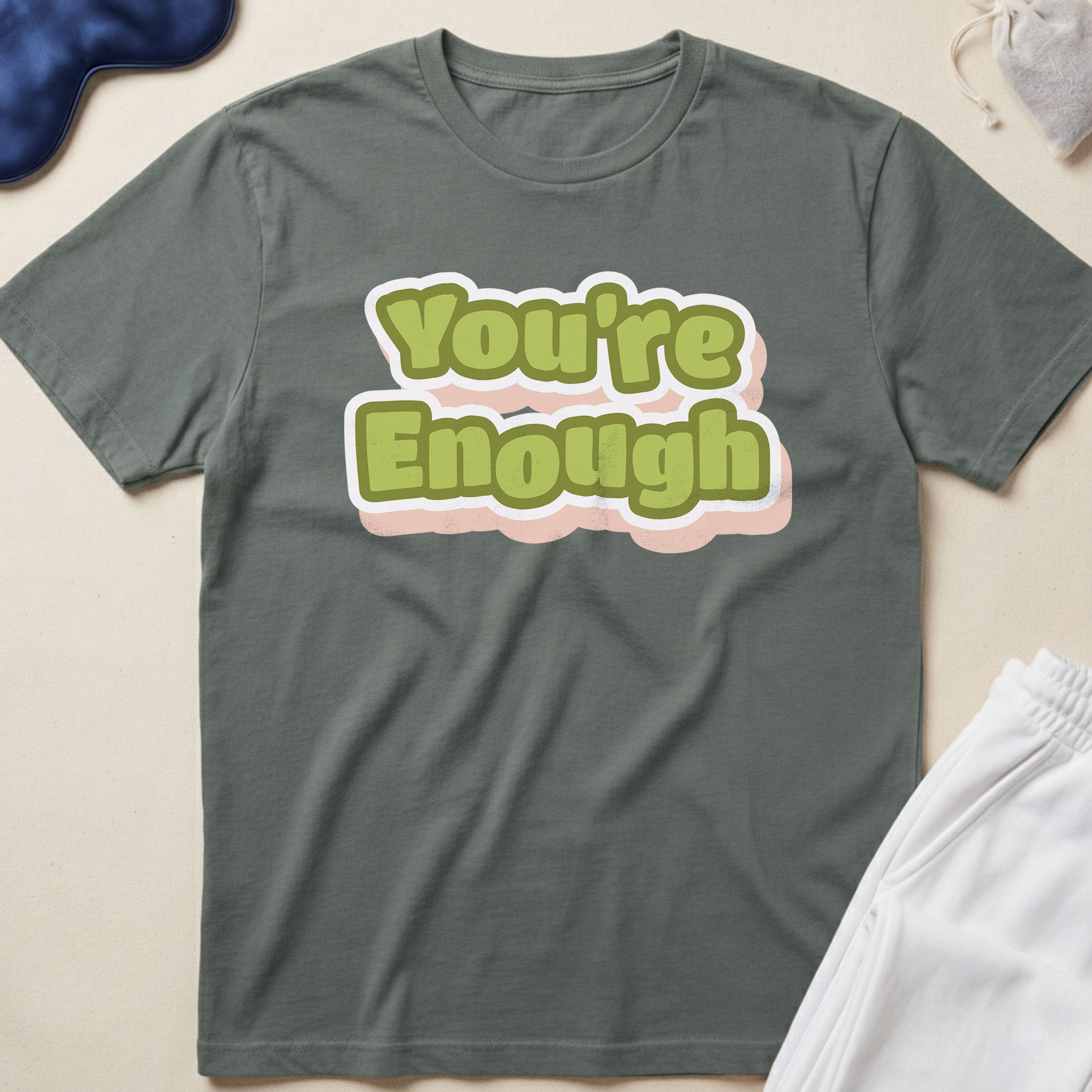 You’re Enough T-Shirt