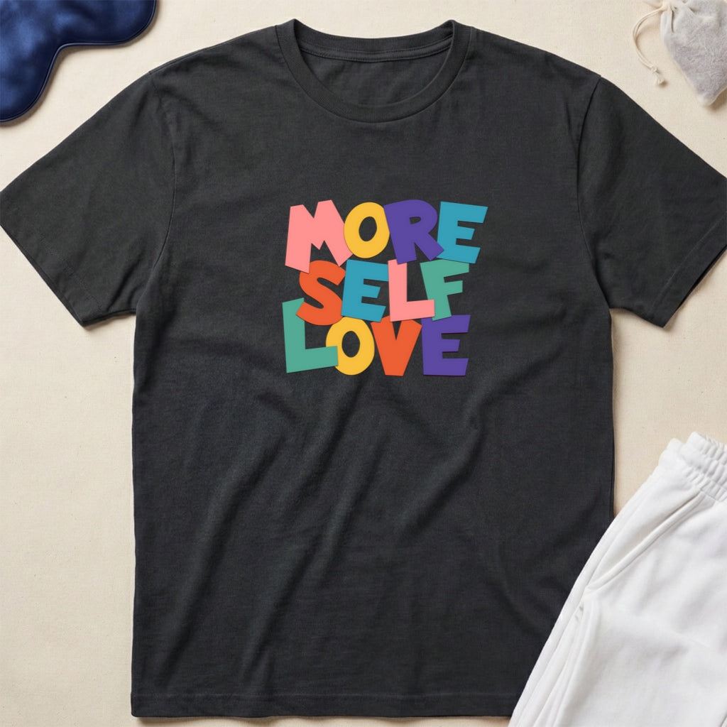 More Self Love T-Shirt