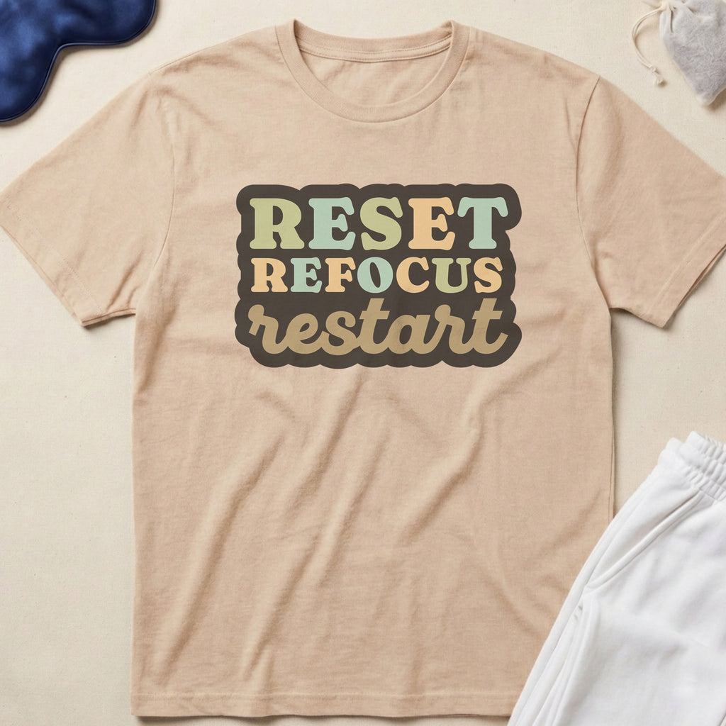 Reset Refocus Restart T-Shirt