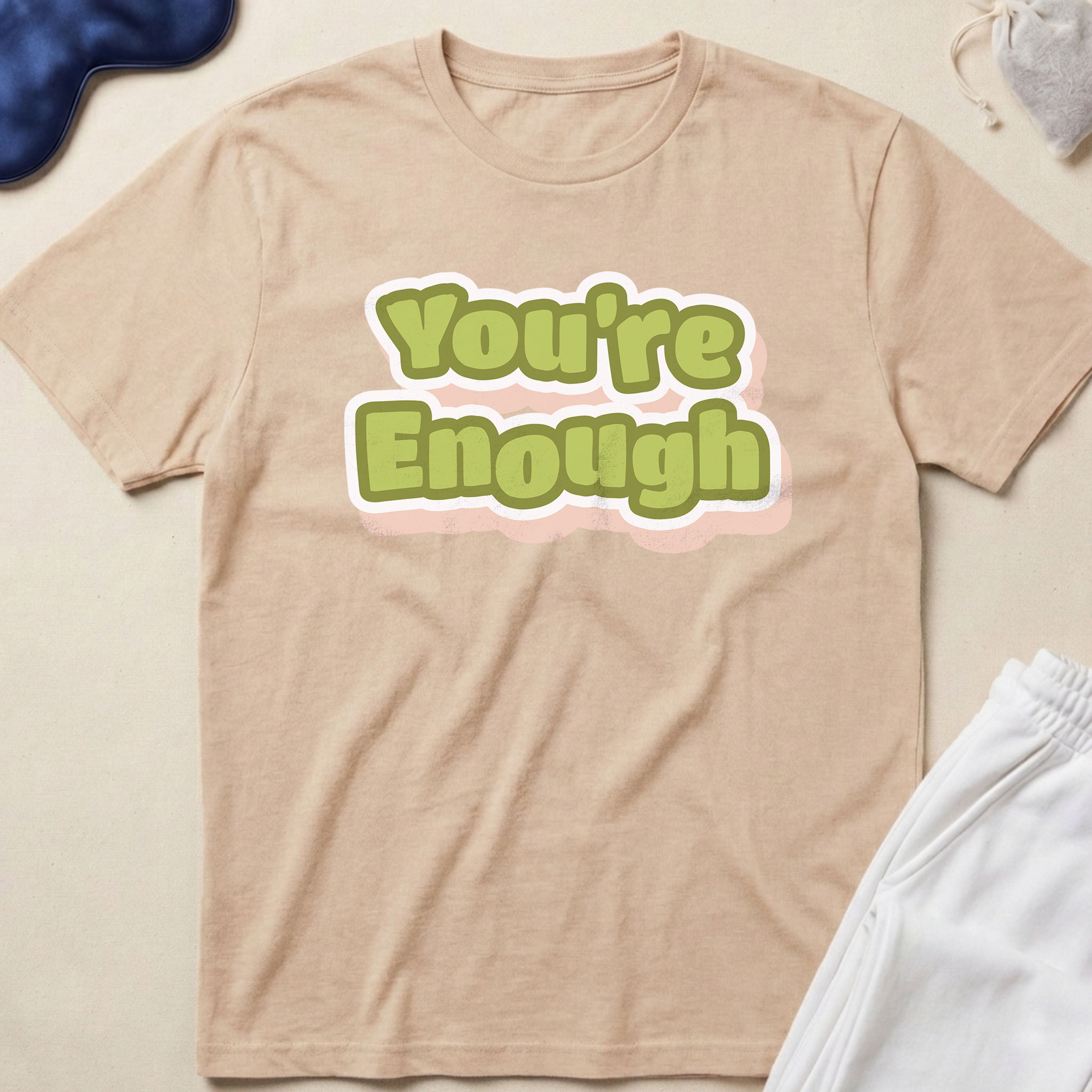 You’re Enough T-Shirt
