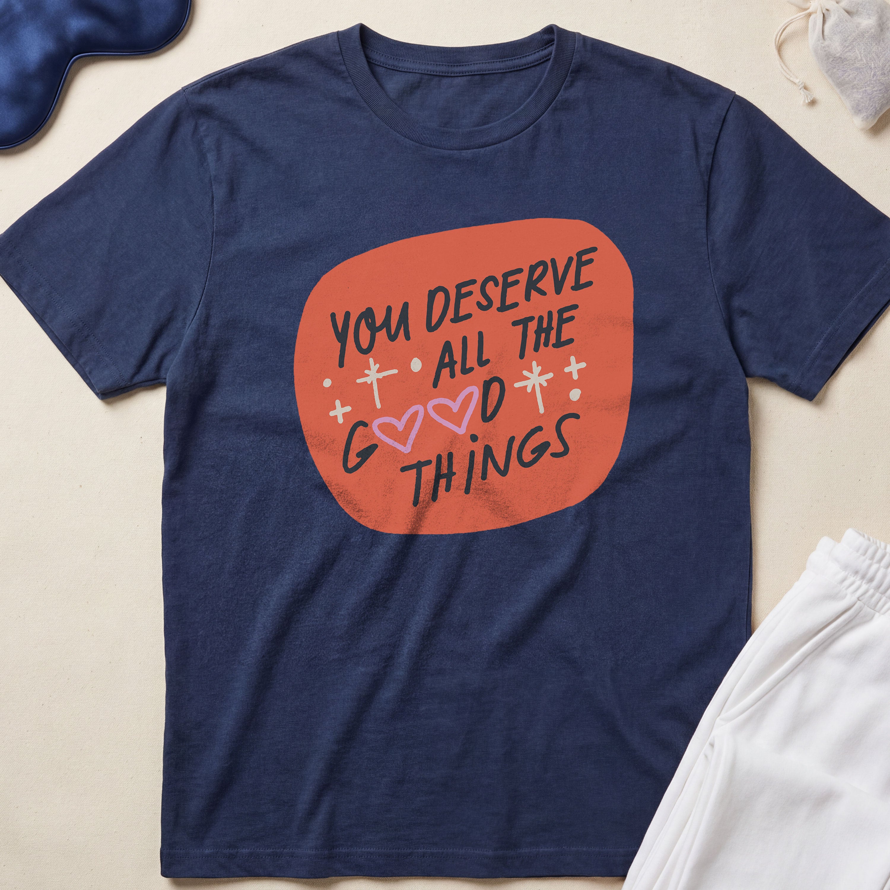 You Deserve All The Good Things T-Shirt