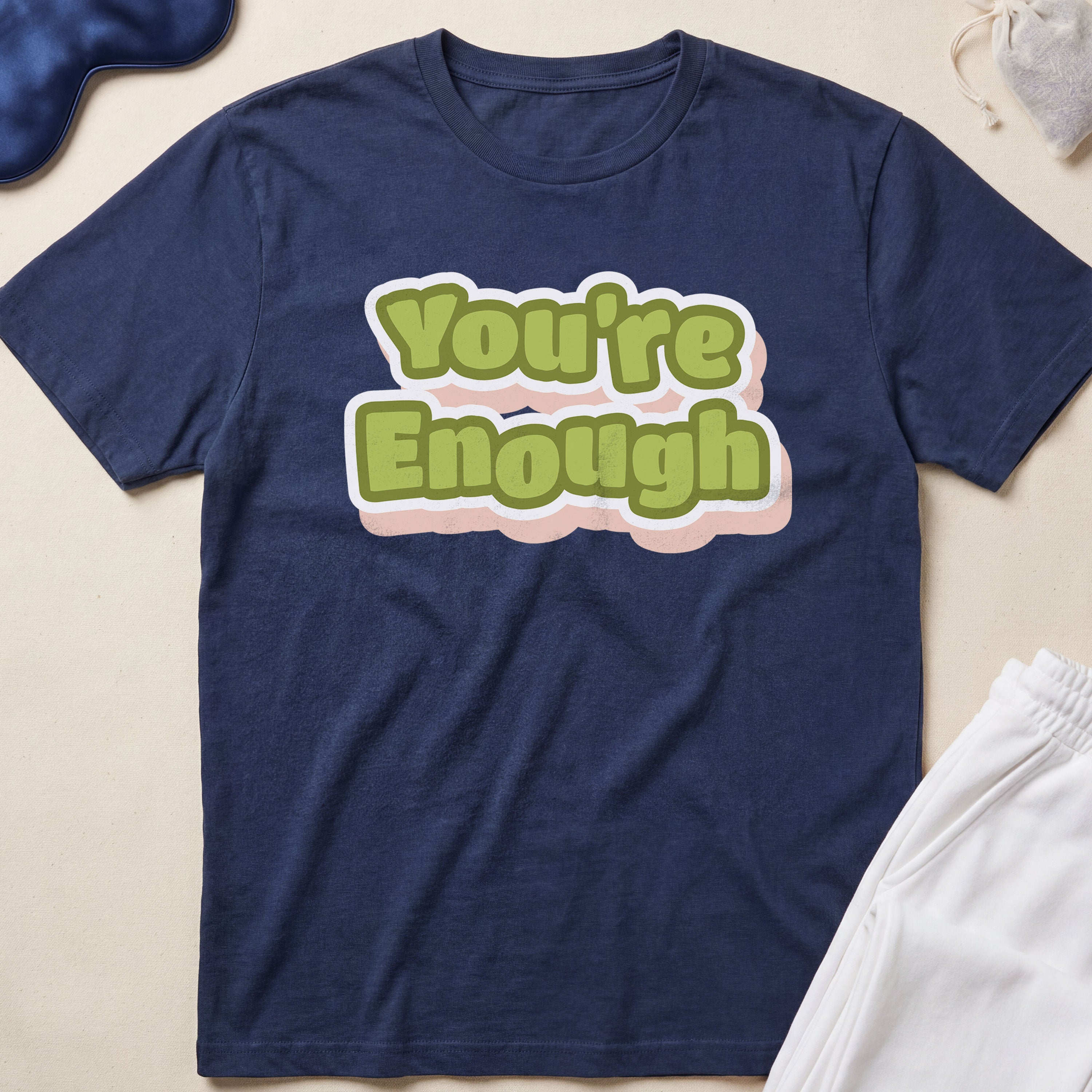 You’re Enough T-Shirt