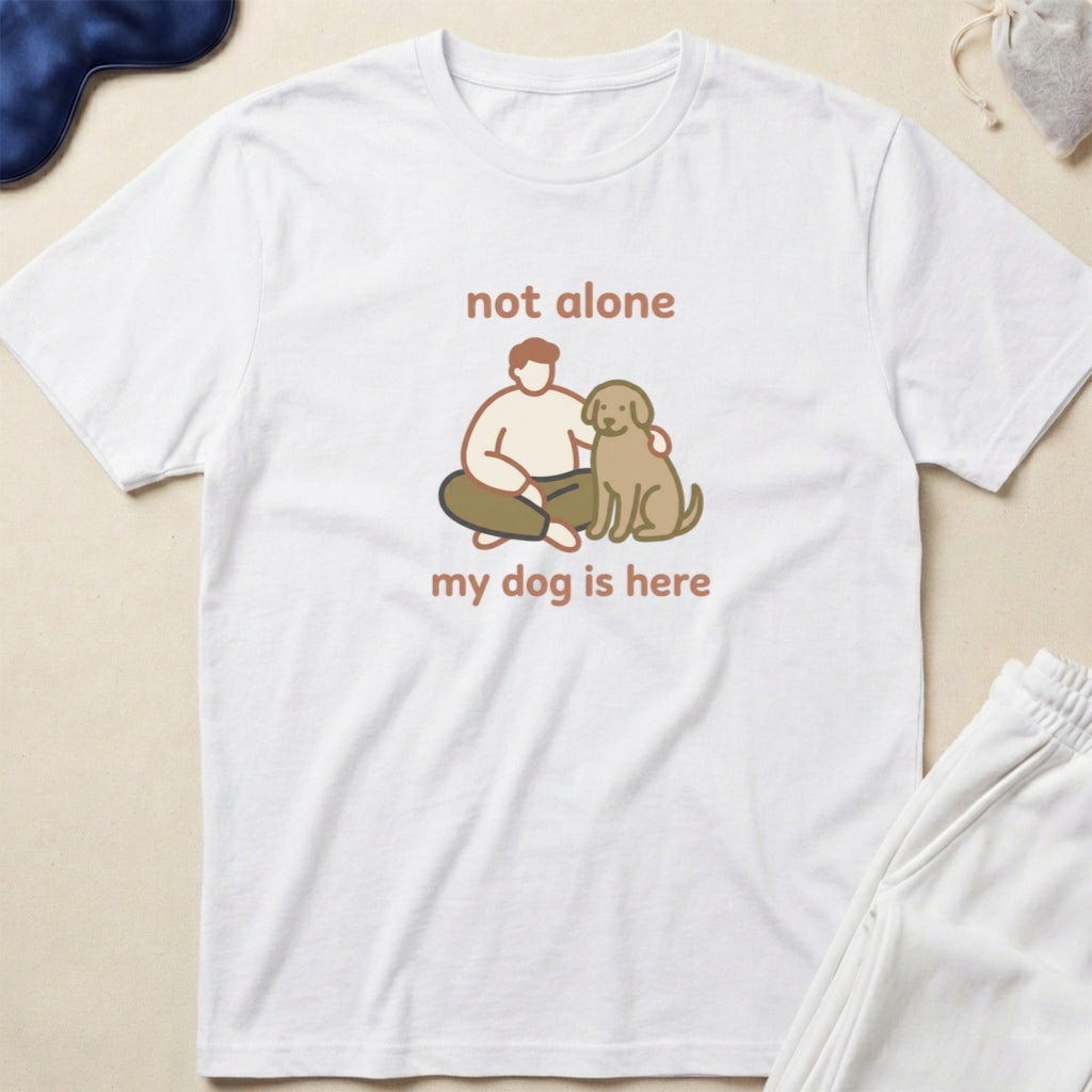 Not Alone, My Dog Is Here Dog Lover T-Shirt
