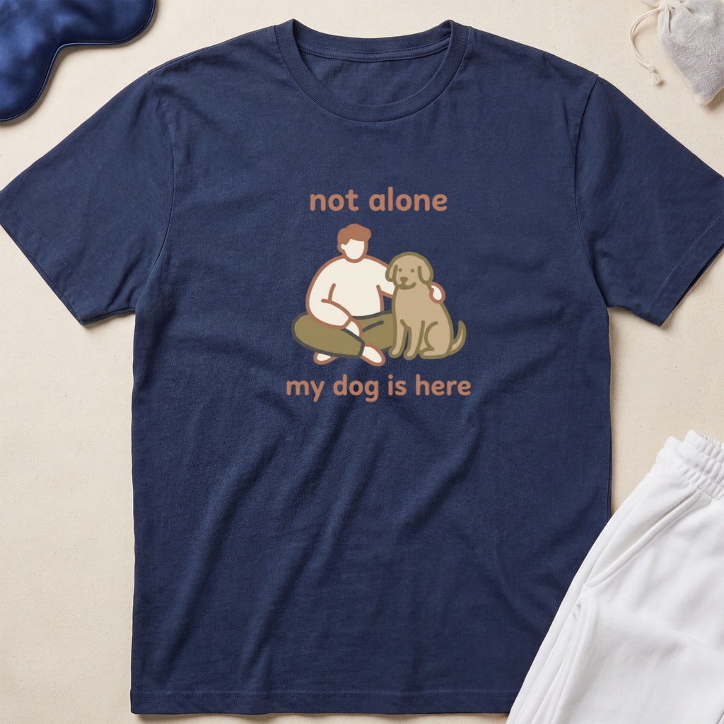 Not Alone, My Dog Is Here Dog Lover T-Shirt