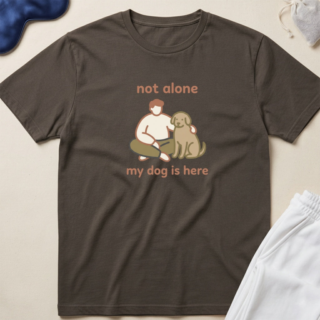 Not Alone, My Dog Is Here Dog Lover T-Shirt