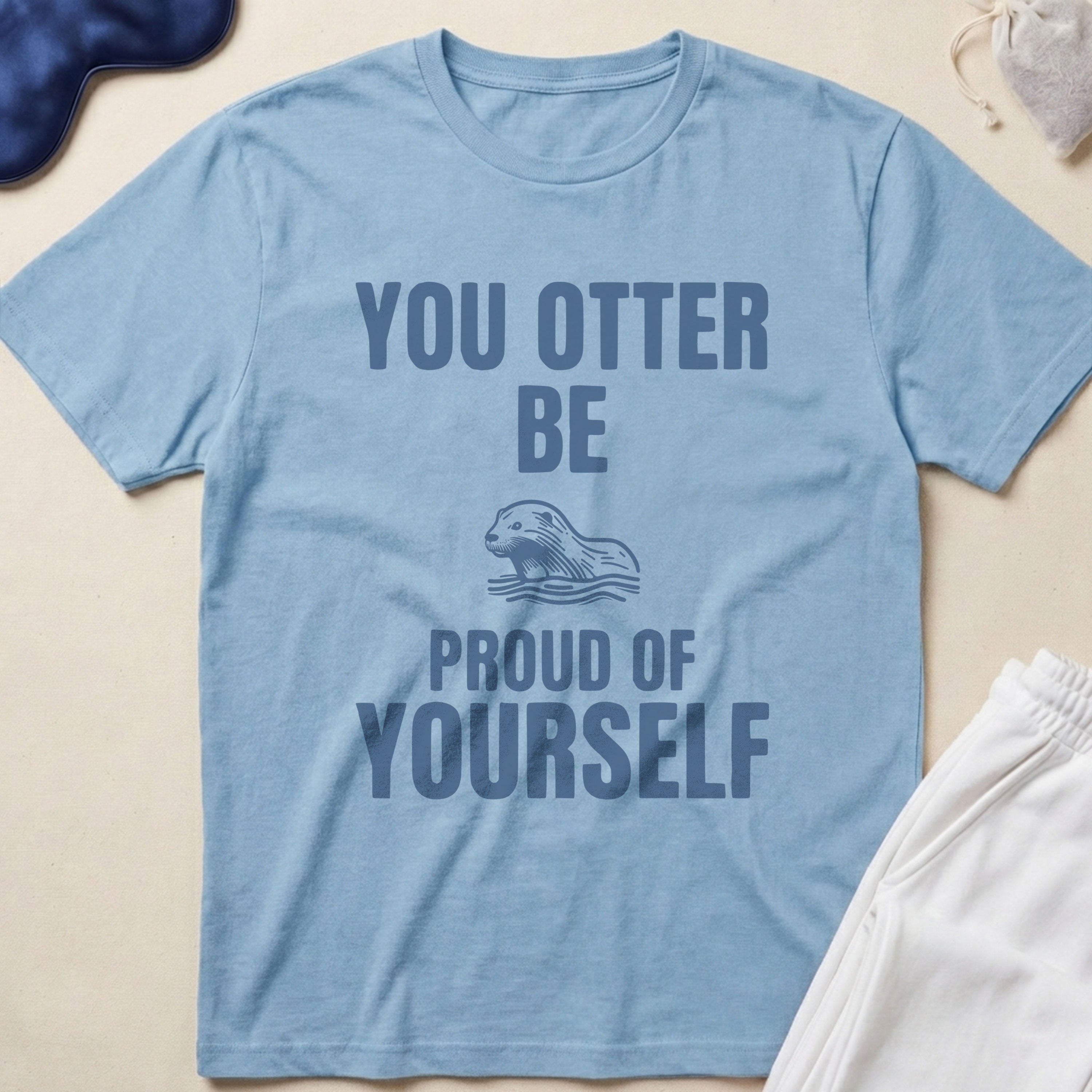 Otter 'Be Proud of Yourself' Motivational T-Shirt