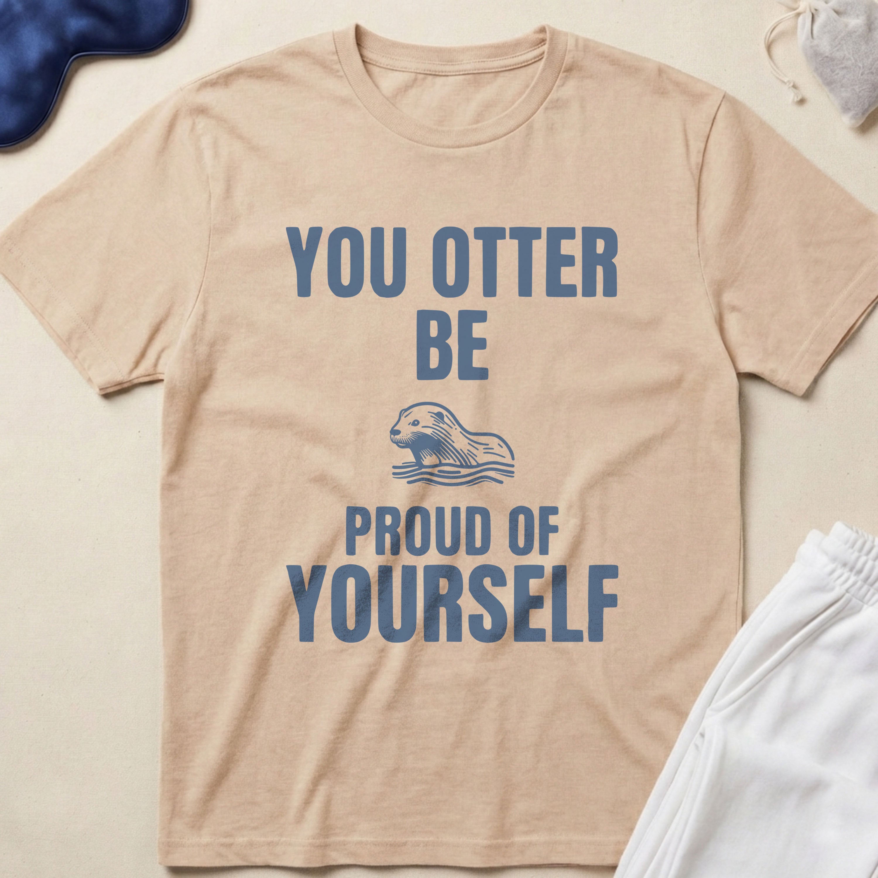 Otter 'Be Proud of Yourself' Motivational T-Shirt