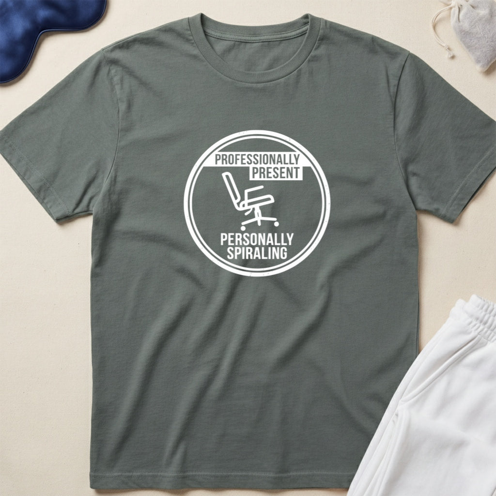 Professionally Present, Personally Spiraling T-Shirt