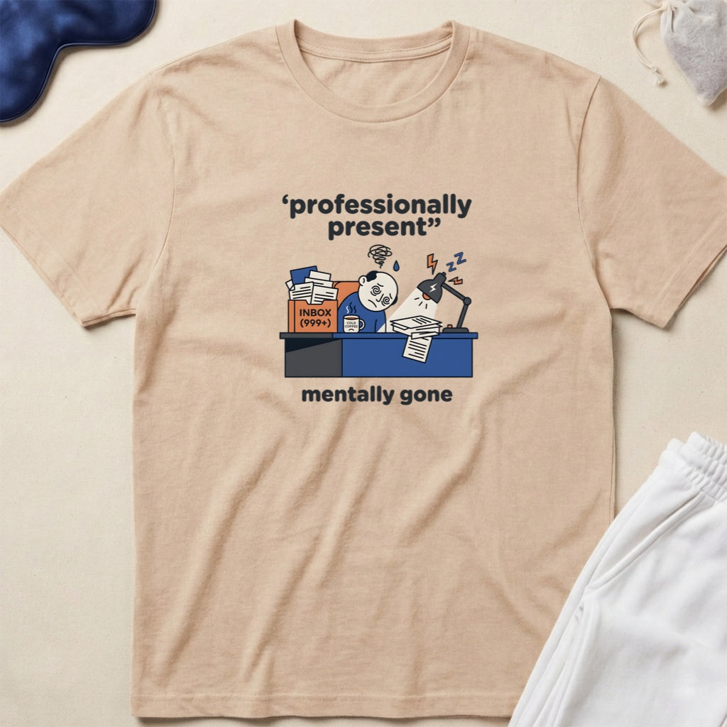Professionally Present, Mentally Gone Graphic T-Shirt
