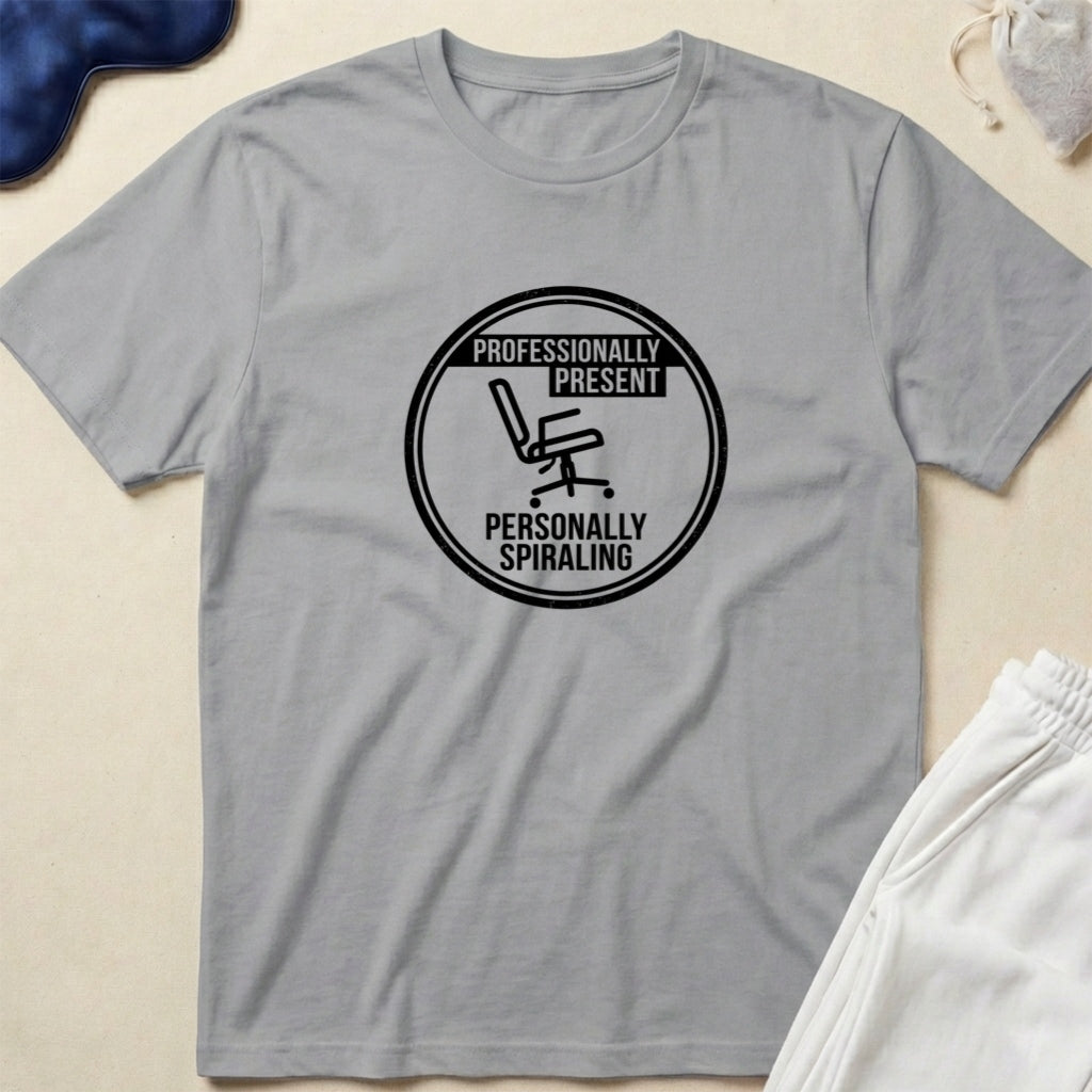 Professionally Present, Personally Spiraling T-Shirt