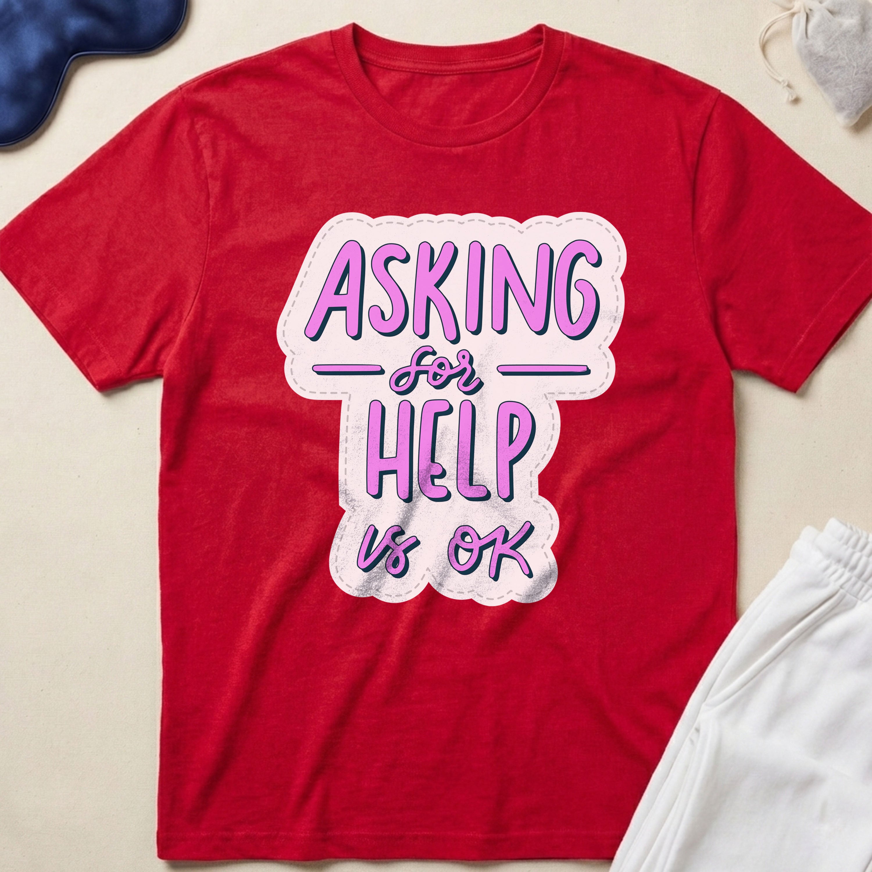 Asking for Help Is OK T-Shirt