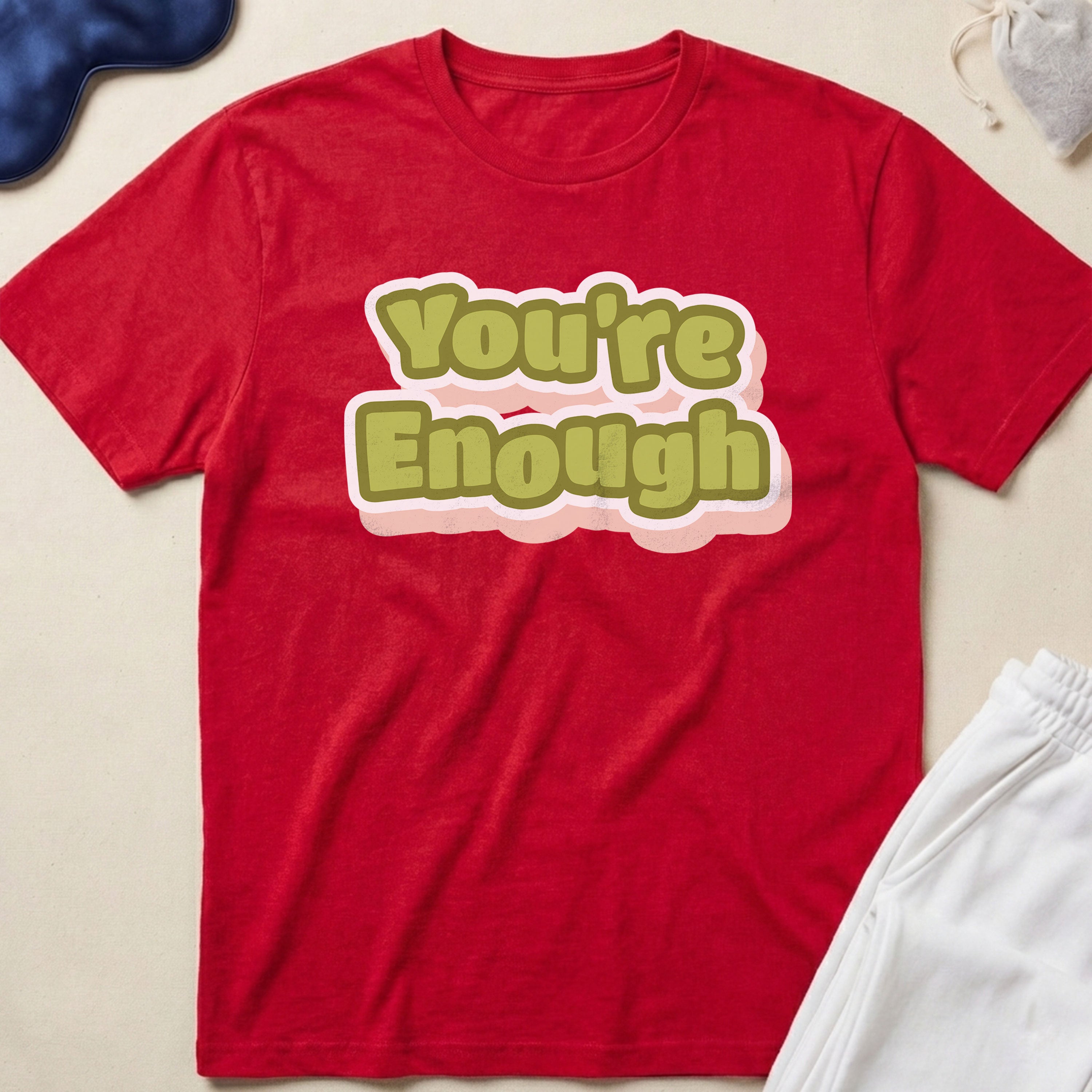You’re Enough T-Shirt