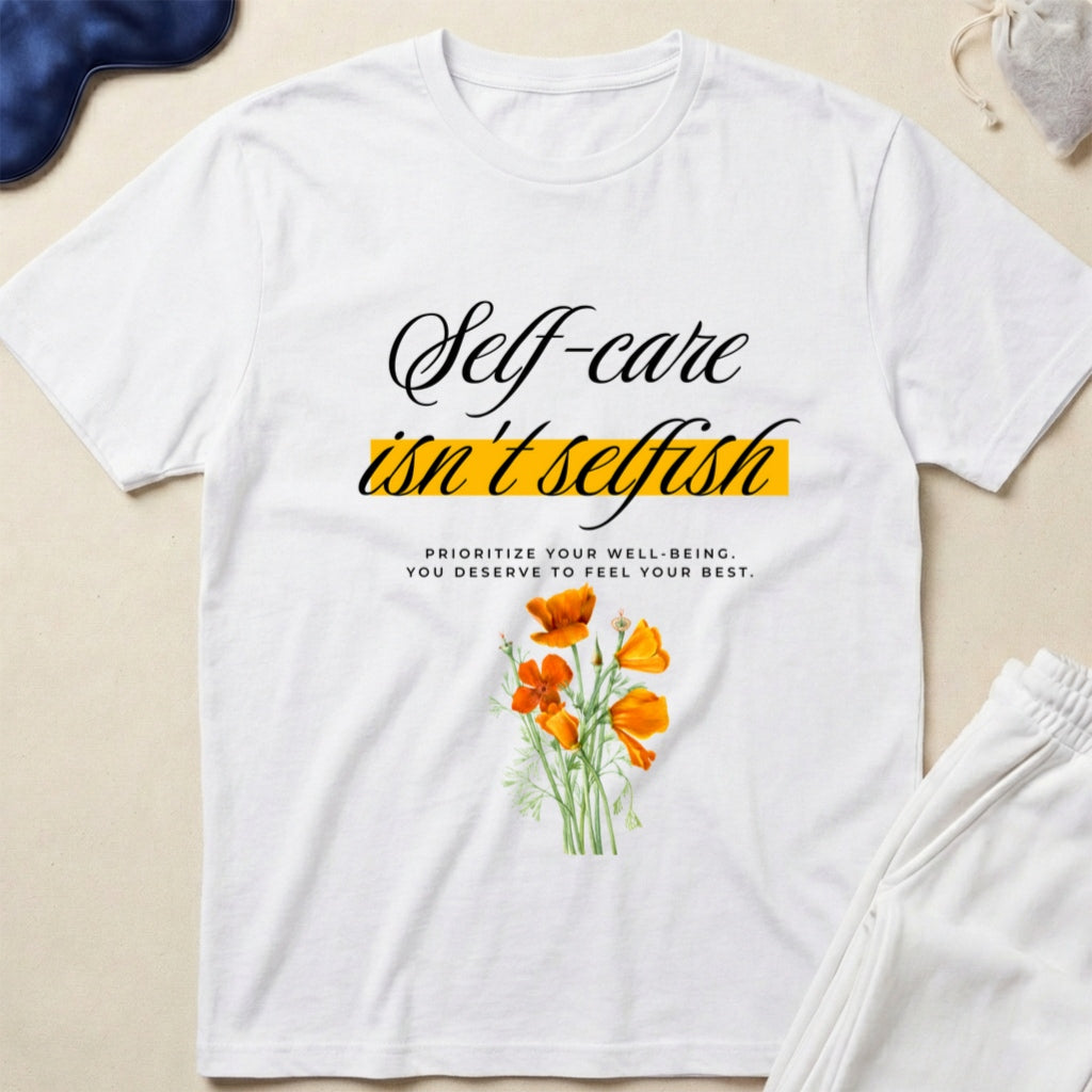 Self-Care Isn’t Selfish T-Shirt